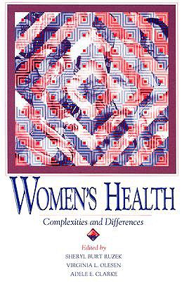 Women's Health: Complexities and Differences - Ruzek, Sheryl B. (Editor), and Olesen, Virginia L. (Editor), and Clarke, Adele (Editor)