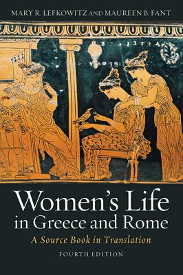 Women's Life in Greece and Rome: A Source Book in Translation - Lefkowitz, Mary R, and Fant, Maureen B