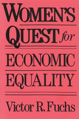 Women's Quest for Economic Equality - Fuchs, Victor R