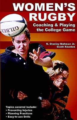 Women's Rugby: Coaching and Playing the Collegiate Game - Rawdon, Scott