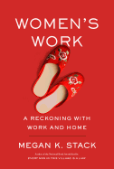 Women's Work: A Reckoning with Work and Home