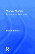Wonder Women: Feminisms and Superheroes