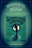 Wonderful Design: Glamour in the Hollywood Musical