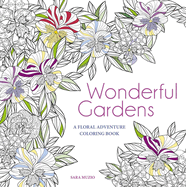 Wonderful Gardens: A Floral Adventure Coloring Book