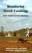 Wonderful Good Cooking: From Amish Country Kitchens
