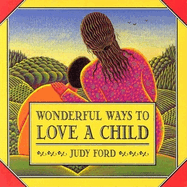 Wonderful Ways to Love a Child