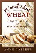 Wonderful Wheat: Hearty Grains