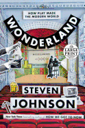 Wonderland: How Play Made the Modern World
