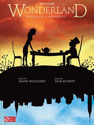 Wonderland - Wildhorn, Frank (Composer), and Murphy, Jack (Composer)
