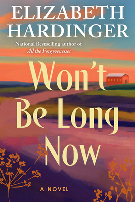 Won't Be Long Now - Hardinger, Elizabeth