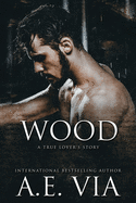 Wood: A True Lover's Story