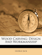 Wood-Carving: Design and Workmanship