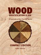 Wood Identification & Use: A Field Guide to More Than 200 Species