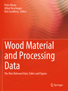 Wood Material and Processing Data: The Most Relevant Data, Tables, and Figures