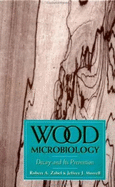 Wood Microbiology: Decay and Its Prevention