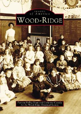 Wood-Ridge - Sloan, Patricia Helbig, and Cassidy, Catherine, and Wood-Ridge Historical Society