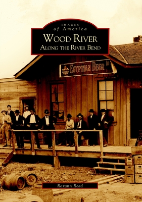 Wood River: Along the River Bend - Read, Roxann