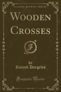 Wooden Crosses (Classic Reprint)