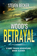 Wood's Betrayal: A Mac Travis Adventure