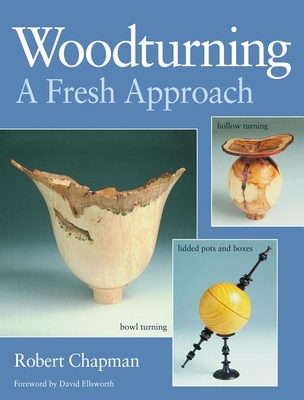 Woodturning: A Fresh Approach - Chapman, Robert
