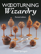Woodturning Wizardry: New Revised Edition