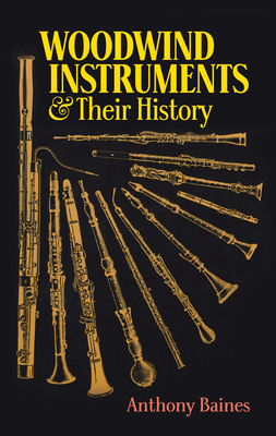 Woodwind Instruments And Their History - Baines, Anthony