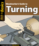 Woodworker's Guide to Turning: Straight Talk for Today's Woodworker