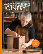 Woodworking Joinery by Hand: Innovative Techniques Using Japanese Saws and Jigs