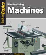 Woodworking Machines (Back to Basics): Straight Talk for Today's Woodworker