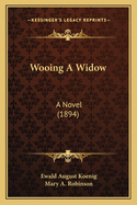 Wooing a Widow: A Novel (1894)