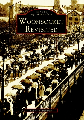 Woonsocket Revisited - Bellerose, Robert R