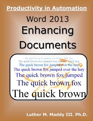 Word 2013: Enhancing Documents - Maddy III, Luther M