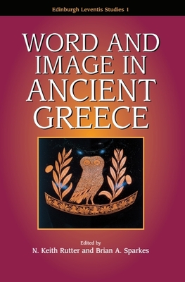 Word and Image in Ancient Greece - Rutter, Keith, and Sparkes, Brian