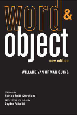Word and Object - Quine, Willard Van Orman, and Churchland, Patricia S. (Foreword by), and F�llesdal, Dagfinn (Preface by)