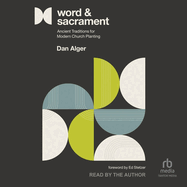 Word and Sacrament: Ancient Traditions for Modern Church Planting