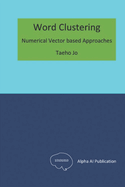 Word Clustering: Numerical Vector based Approaches