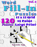 Word Fill-In Puzzles: Fill in Puzzle Book, 120 Puzzles: Vol. 6