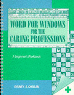 Word for Windows for the Caring Professions: A Beginner's Workbook