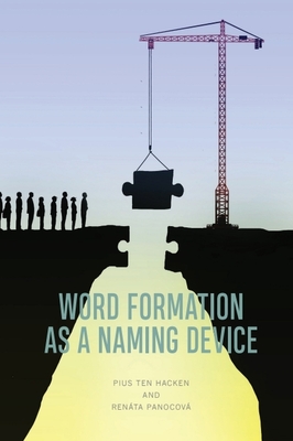 Word Formation as a Naming Device - Ten Hacken, Pius, and Panocov�, Ren�ta