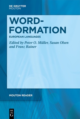 Word-Formation - European Languages - M�ller, Peter O (Editor), and Olsen, Susan (Editor), and Rainer, Franz (Editor)