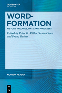 Word-Formation - History, Theories, Units and Processes