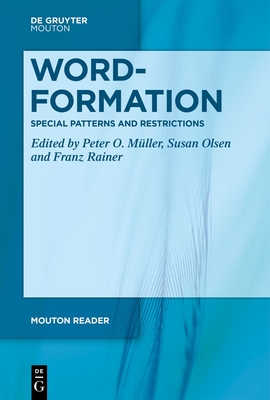 Word-Formation - Special Patterns and Restrictions - M�ller, Peter O (Editor), and Olsen, Susan (Editor), and Rainer, Franz (Editor)