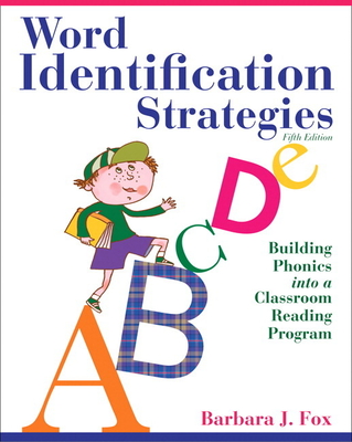 Word Identification Strategies: Building Phonics into a Classroom Reading Program - Fox, Barbara