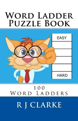 Word Ladder Puzzle Book: 100 Word Ladders - Clarke, R J