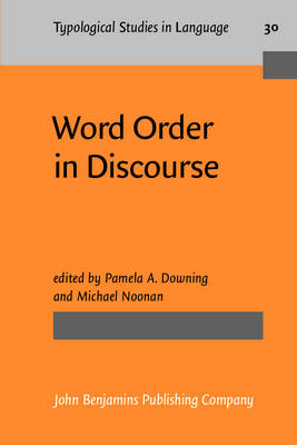 Word Order in Discourse - Downing, Pamela A, Professor (Editor), and Noonan, Michael (Editor)
