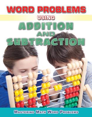 Word Problems Using Addition and Subtraction - Williams, Zella, and Wingard-Nelson, Rebecca