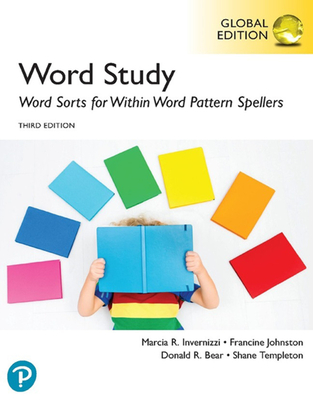Word Study: Word Sorts for Within Word Pattern Spellers, Global Edition, 3rd edition - Invernizzi, Marcia, and Johnston, Francine, and Bear, Donald