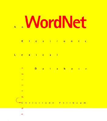 Wordnet: An Electronic Lexical Database - Fellbaum, Christiane (Editor), and Miller, George A, Dr. (Preface by)