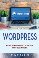 Wordpress: Basic Fundamental Guide for Beginners