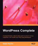 Wordpress Complete: Set Up, Customize, and Market Your Blog